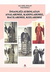 İnsanlığı Aydınlatan Analarımız, Kadınlarımız, Bacılarımız, Kızlarımız - 1