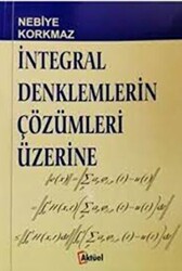 İntegral Denklemlerin Çözümleri Üzerine - 1