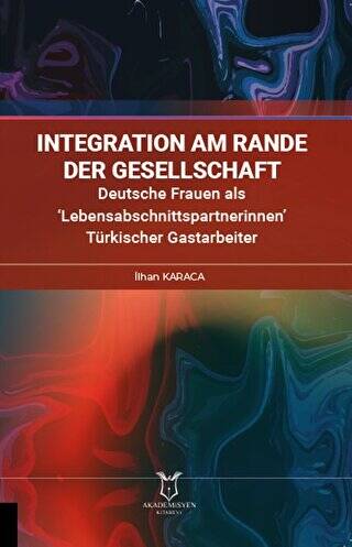 İntegration am Rande der Gesellschaft Deutsche Frauen als ‘Lebensabschnittspartnerinnen’ Türkischer Gastarbeiter - 1