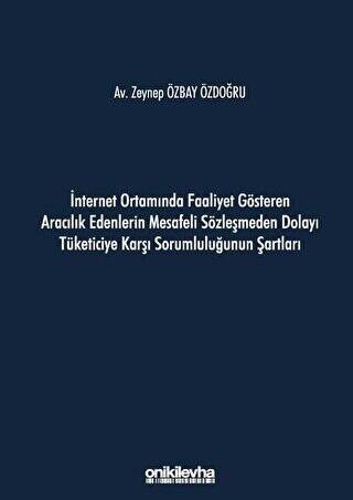 İnternet Ortamında Faaliyet Gösteren Aracılık Edenlerin Mesafeli Sözleşmeden Dolayı Tüketiciye Karşı Sorumluluğunun Şartları - 1