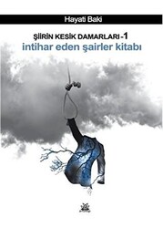 İntihar Eden Şairler Kitabı - Şiirin Kesik Damarları 1 - 1