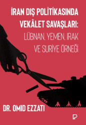 İran Dış Politikasında Vekalet Savaşları: Lübnan, Yemen, Irak ve Suriye Örneği - 1