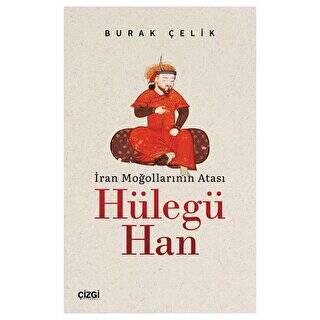 İran Moğollarının Atası Hülegü Han - 1