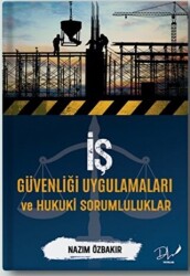 İş Güvenliği Uygulamaları ve Hukuki Sorumluluklar - 1