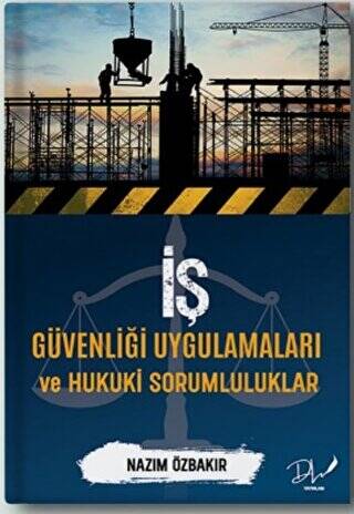 İş Güvenliği Uygulamaları ve Hukuki Sorumluluklar - 1