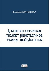 İş Hukuku Açısından Ticaret Şirketlerinde Yapısal Değişiklikler - 1