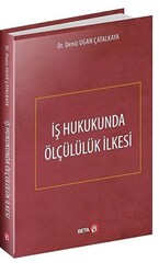 İş Hukukunda Ölçülülük İlkesi - 1