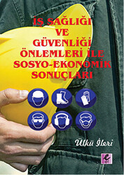 İş Sağlığı ve Güvenliği Önlemleri ile Sosyo-Ekonomik Sonuçları - 1