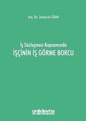 İş Sözleşmesi Kapsamında İşçinin İş Görme Borcu - 1