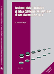 İş Süreçlerinin Etkinliğinde ve İnsan Gücünün Planlamasında Bilişim Sistemlerinin Rolü - 1