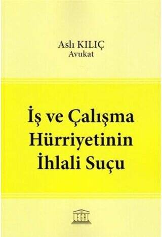 İş ve Çalışma Hürriyetinin İhlali Suçu - 1