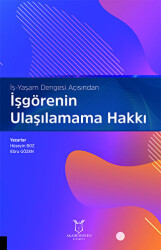 İş-Yaşam Dengesi Açısından İşgörenin Ulaşılamama Hakkı - 1