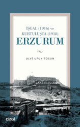 İşgal 1916 ve Kurtuluşta 1918 Erzurum - 1