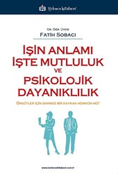 İşin Anlamı İşte Mutluluk ve Psikolojik Dayanıklılık - 1