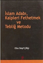 İslam Adabı, Kalpleri Fethetmek ve Tebliğ Metodu - 1