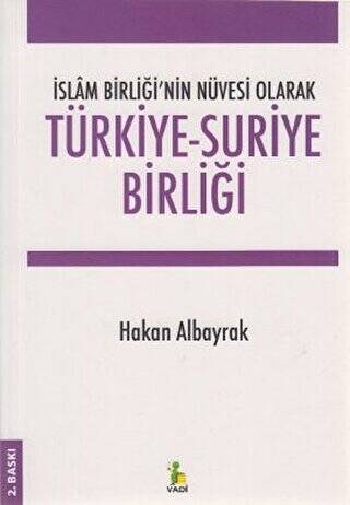 İslam Birliği’nin Nüvesi Olarak Türkiye - Suriye Birliği - 1