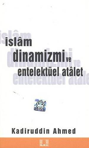 İslam Dinamizmi ve Entellektüel Atalet - 1