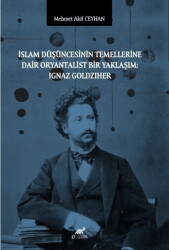 İslam Düşüncesinin Temellerine Dair Oryantalist Bir Yaklaşım: Ignaz Goldziher - 1