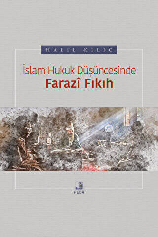 İslam Hukuk Düşüncesinde Farazi Fıkıh - 1