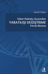 İslam Hukuku Açısından Yaratılışı Değiştirme Fıtratı Bozma - 1