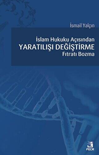 İslam Hukuku Açısından Yaratılışı Değiştirme Fıtratı Bozma - 1