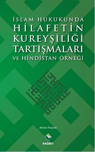 İslam Hukukunda Hilafetin Kureyşiliği Tartışmaları ve Hindistan Örneği - 1