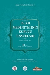 İslam Medeniyetinin Kurucu Unsurları 3. Cilt Kur’an Sünnet Akıl İslam Tarihi Ve Sanatları - 1