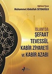 İslam`da Şefaat Tevessül Kabir Ziyareti ve Kabir Azabı - 1