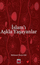 İslam’ı Aşkla Yaşayanlar - 1