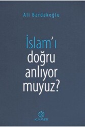 İslam’ı Doğru Anlıyor Muyuz? - 1