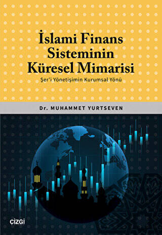 İslami Finans Sisteminin Küresel Mimarisi Şer`i Yönetişimin Kurumsal Yönü - 1