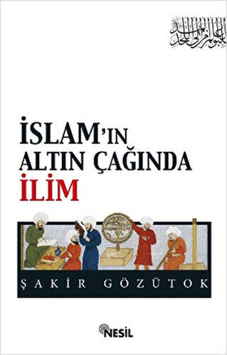 İslam’ın Altın Çağında İlim - 1