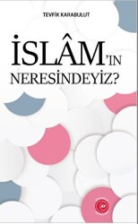 İslam’ın Neresindeyiz? - 1