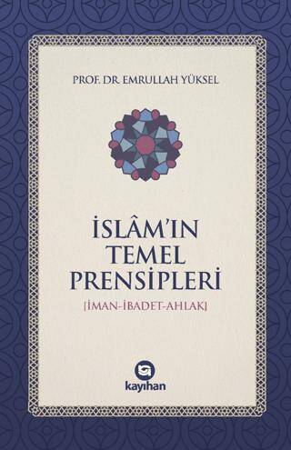 İslam’ın Temel Prensipleri İman-ibadet Ahlak - 1