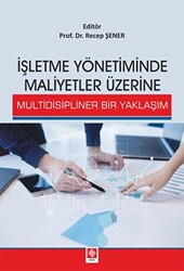 İşletme Yönetiminde Maliyetler Üzerine Multidisipliner Bir Yaklaşım - 1