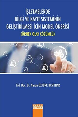 İşletmelerde Bilgi ve Kayıt Sisteminin Geliştirilmesi İçin Model Önerisi Örnek Olay Çözümlü - 1