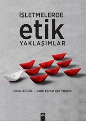 İşletmelerde Etik Yaklaşımlar - 1