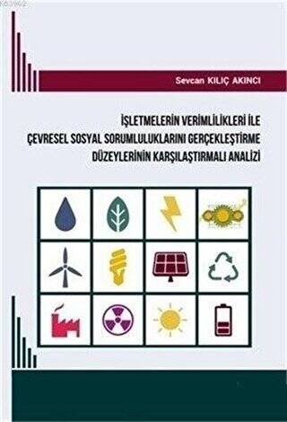 İşletmelerin Verimlilikleri ile Çevresel Sosyal Sorumluluklarını Gerçekleştirme Düzeylerinin Karşılaştırmalı Analizi - 1