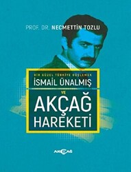 İsmail Ünalmış ve Akçağ Hareketi - 1