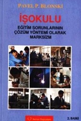 İşokulu Eğitim Sorunlarının Çözüm Yöntemi Olarak Marksizm - 1