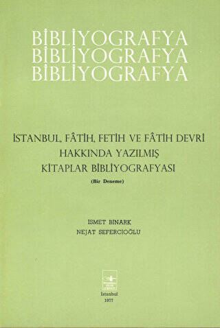 İstanbul, Fatih, Fetih ve Fatih Devri Hakkında Yazılmış Kitaplar Bibliyografyası - 1