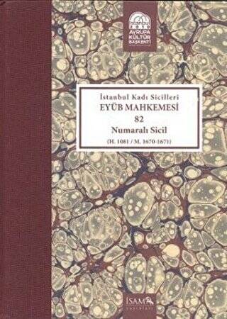 İstanbul Kadı Sicilleri Eyüb Mahkemesi Havass-ı Refia 82 Numaralı Sicil H. 1081 - M. 1670 - 1671 - 1