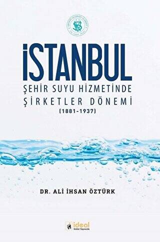 İstanbul Şehir Suyu Hizmetinde Şirketler Dönemi 1881-1937 - 1