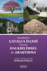 İstanbul’un Çatalca İlçesi Üzerine Halkbilimsel Bir Araştırma - 1