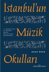 İstanbul`un Müzik Okulları - 2. Meşrutiyet ve Şehrin Müzik Hayatındaki Değişimler - 1