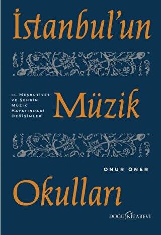 İstanbul`un Müzik Okulları - 2. Meşrutiyet ve Şehrin Müzik Hayatındaki Değişimler - 1