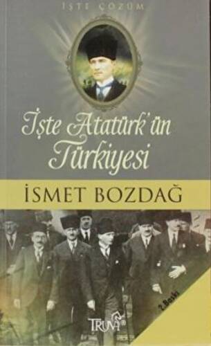 İşte Atatürk’ün Türkiyesi - 1