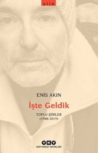 İşte Geldik – Toplu Şiirler 1988-2019 - 1