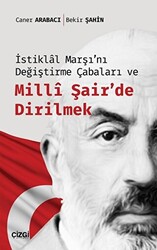 İstiklal Marşı`nı Değiştirme Çabaları ve Milli Şair`de Dirilmek - 1