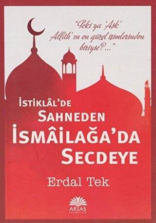 İstiklal`de Sahneden İsmailağa`da Secdeye - 1